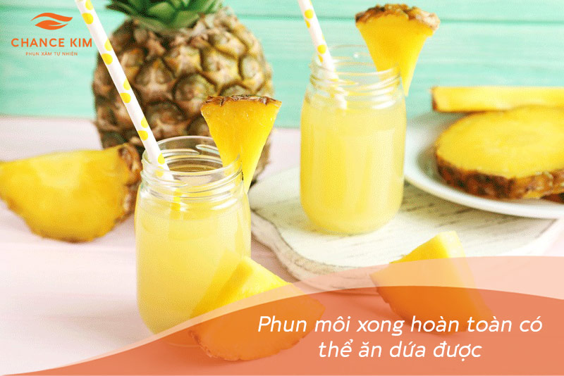 Phun môi mấy ngày thì ăn dứa